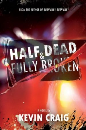 Review: Half Dead & Fully Broken by Kevin Craig