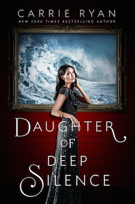 Daughter of Deep Silence by Carrie Ryan