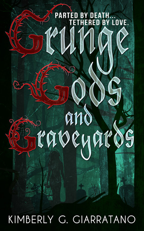 Review: Grunge Gods and Graveyards by Kimberly G. Giarratano