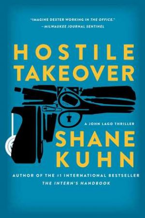 Review: Hostile Takeover by Shane Kuhn (John Lago Thriller #2)