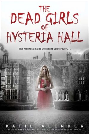 Review: The Dead Girls of Hysteria Hall by Katie Alender