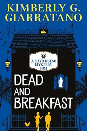 Review: Dead and Breakfast by Kimberly G. Giarratano (A Cayo Hueso Mystery Book 1)