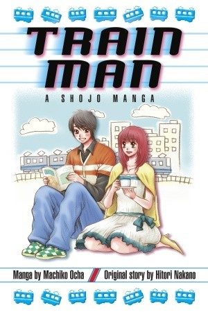 Manga Review: Train Man by Machiko Ocha Manga Review: Train Man by Machiko Ocha