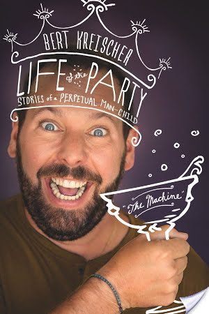 Memoir Review: Life of the Party: Stories of a Perpetual Man-Child by Bert Kreischer Memoir Review: Life of the Party: Stories of a Perpetual Man-Child by Bert Kreischer